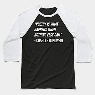 Charles Bukowski Quote Baseball T-Shirt